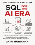 SQL for the AI Era: The Complete Handbook for Intelligent Data Systems, Machine Learning Readiness, and Real-World Automation (Foundations of Software and Data Systems in the AI Era)