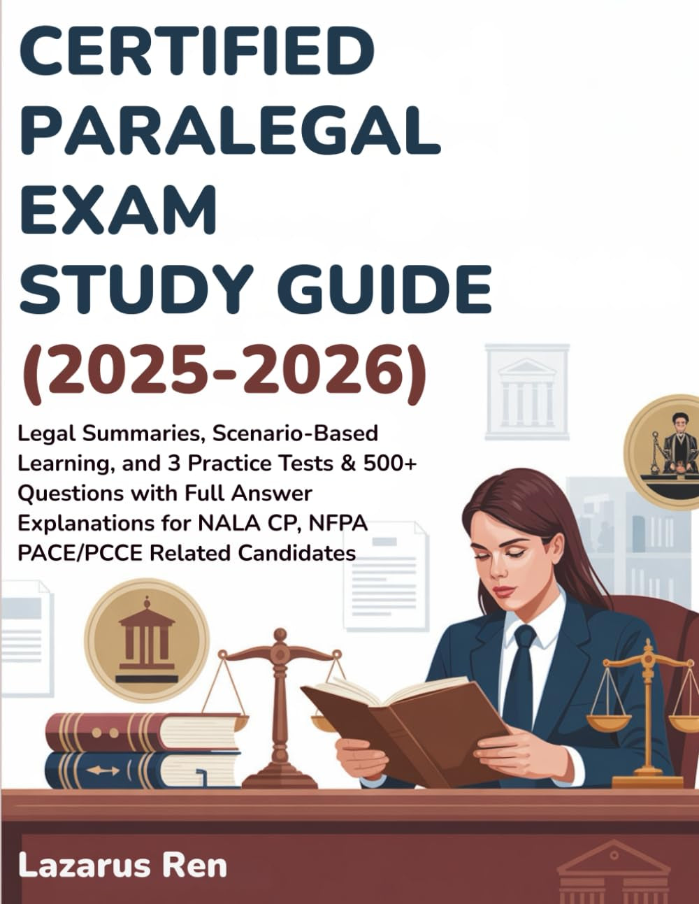 CERTIFIED PARALEGAL EXAM STUDY GUIDE (2025-2026): Legal Summaries, Scenario-Based Learning, and 3 Practice Tests & 500+ Questions with Full Answer ... NALA CP, NFPA PACE/PCCE Related Candidates