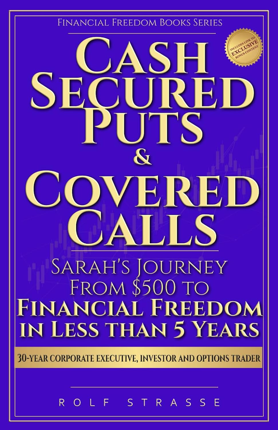 Cash-Secured Puts and Covered Calls: Sarah’s Journey From $500 to Financial Freedom in less than 5 Years (Financial Freedom Books Series)
