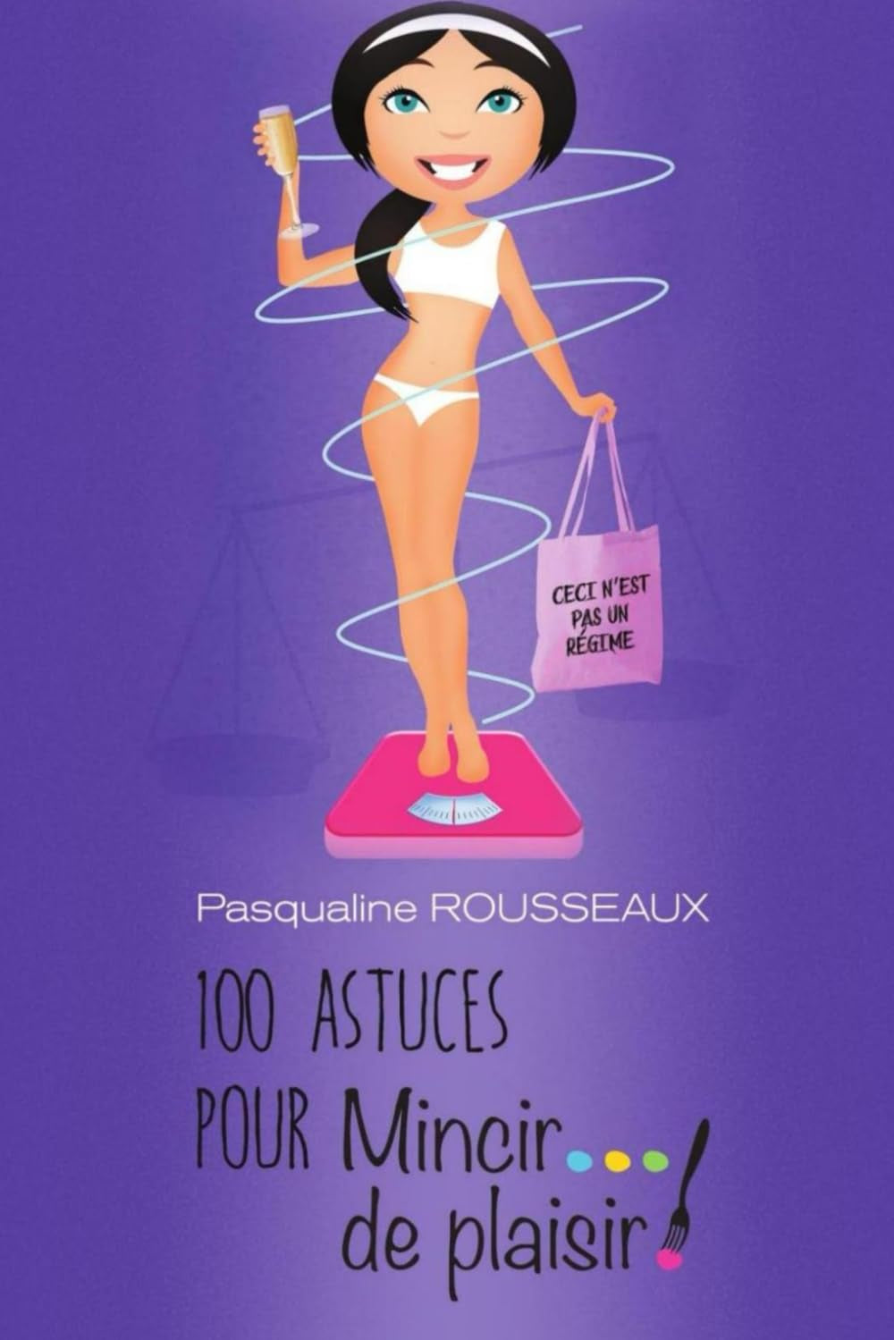 100 Astuces pour Mincir de Plaisir (French Edition)