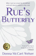 Rue's Butterfly: From Caregiving to Living My Bucket List