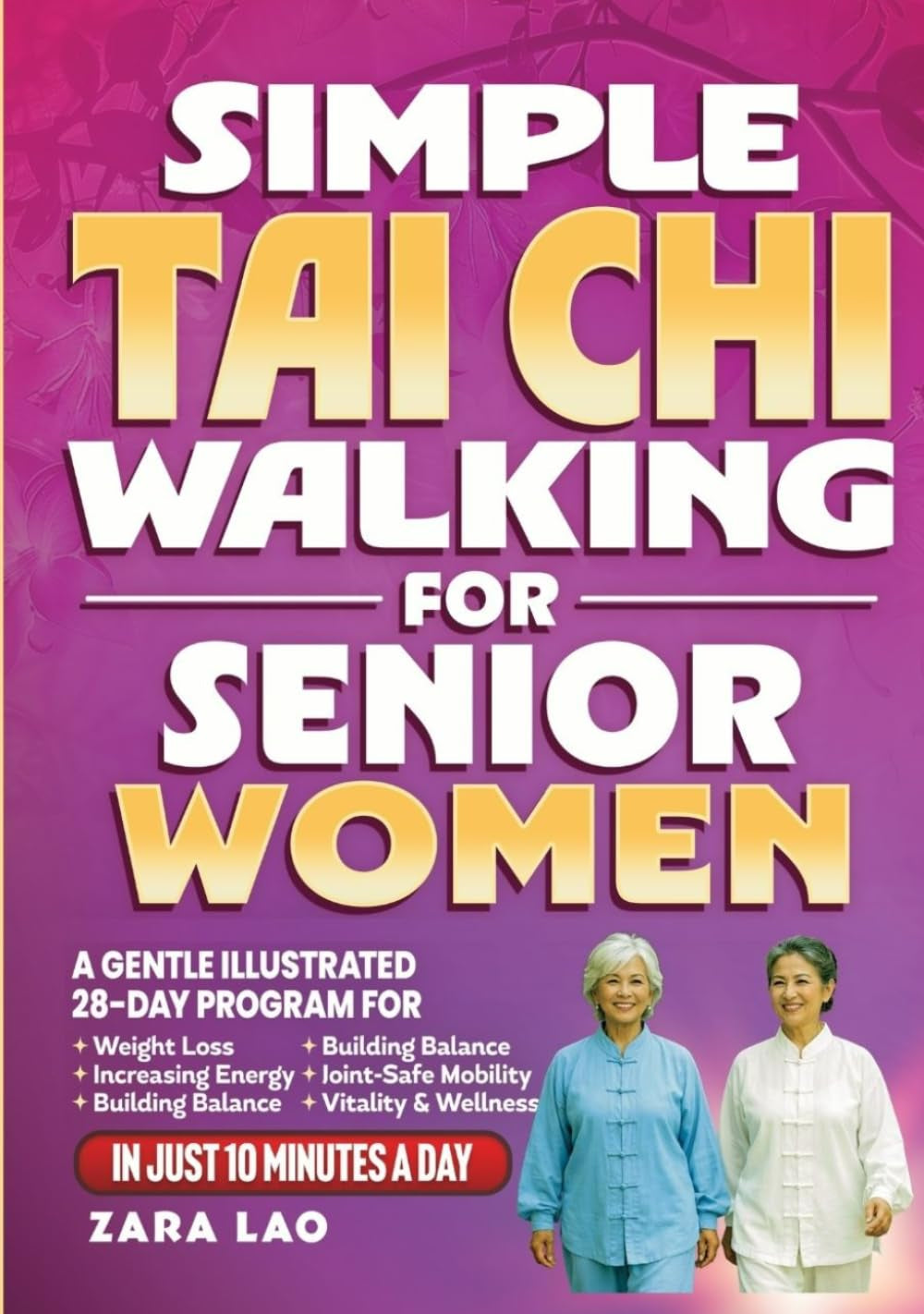 Simple Tai Chi Walking For Senior Women: A Gentle Illustrated 28-Day Program For Weight Loss, Increasing Energy & Building Balance - Joint-Safe Mobility, Vitality & Wellness In Just 10-Minutes a Day