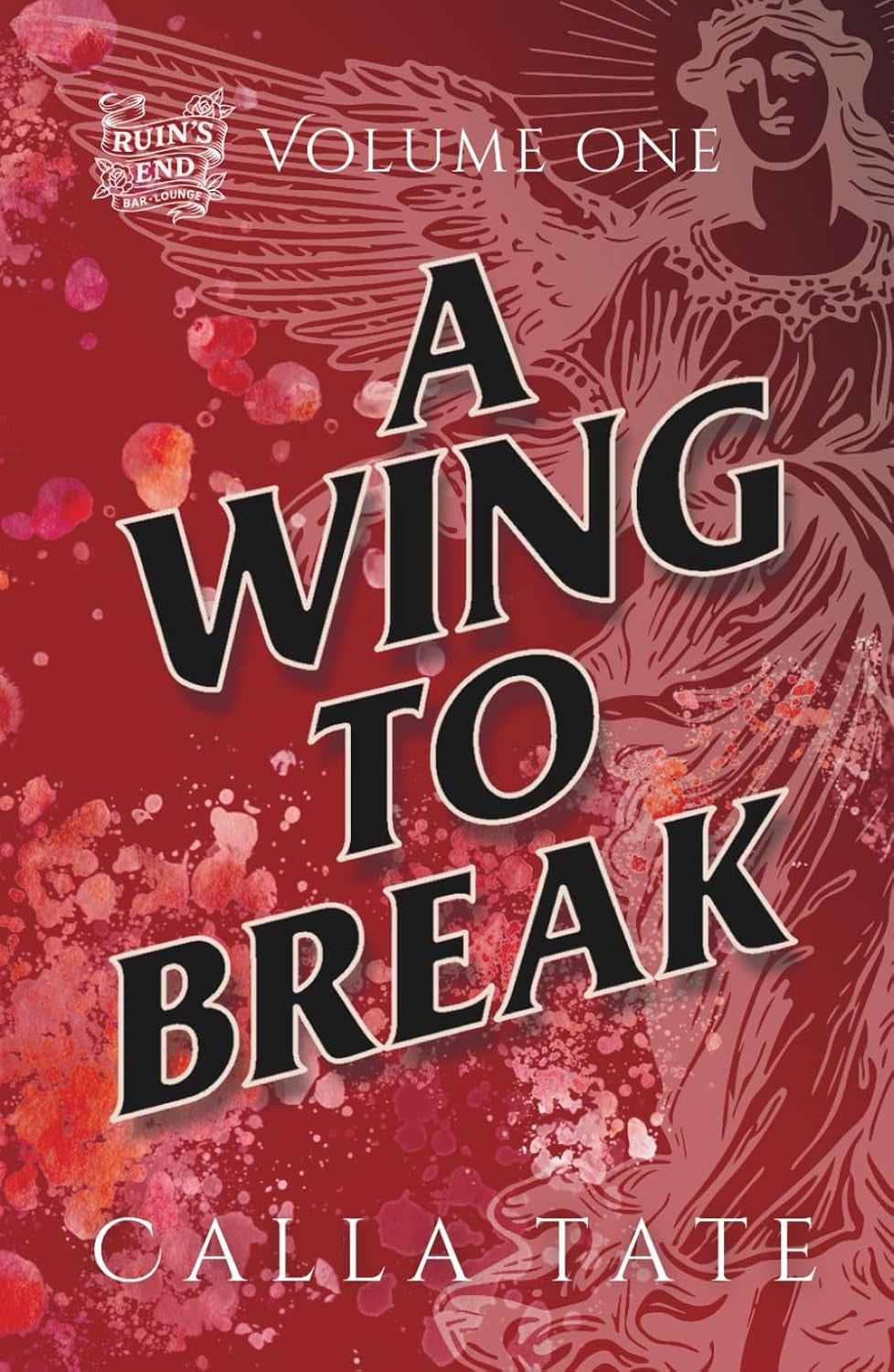 A Wing To Break: Ruin's End Volume One
