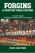 Forging a Positive Team Culture: A Coach's Guide to Building a Healthy Athletic Environment