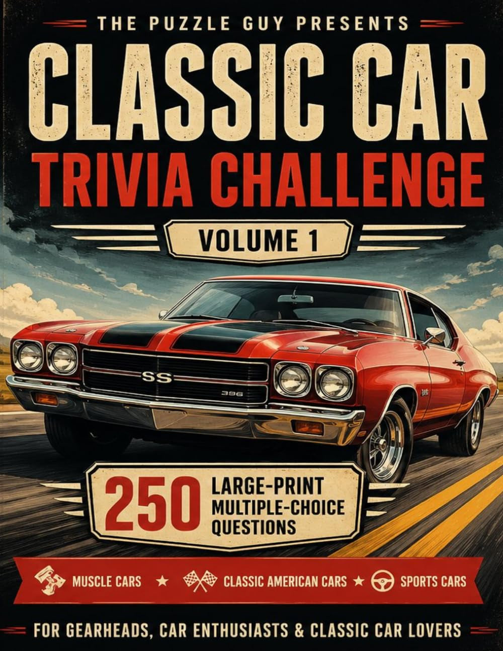 Classic Car Trivia Challenge: 250 Large-Print Multiple-Choice Questions for Car Enthusiasts — Muscle Cars, Classic American Cars, Sports Cars & Automotive History | Volume 1