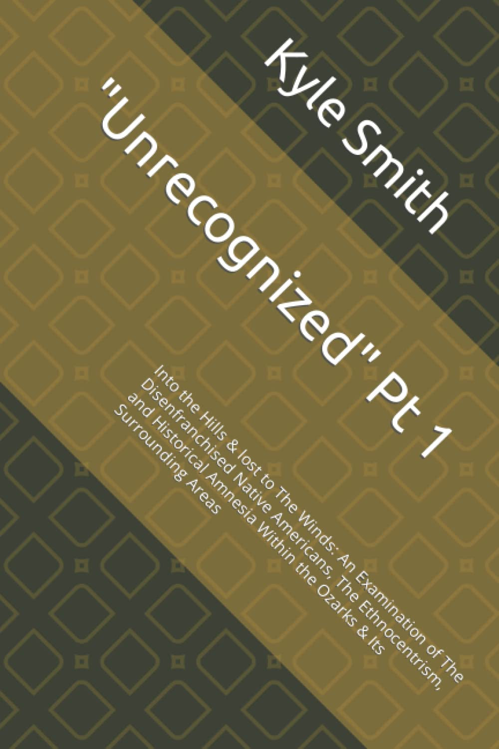 "Unrecognized" Pt 1: Into the Hills & lost to The Winds: An Examination of The Disenfranchised Native Americans, The Ethnocentrism, and Historical Amnesia Within the Ozarks & Its Surrounding Areas