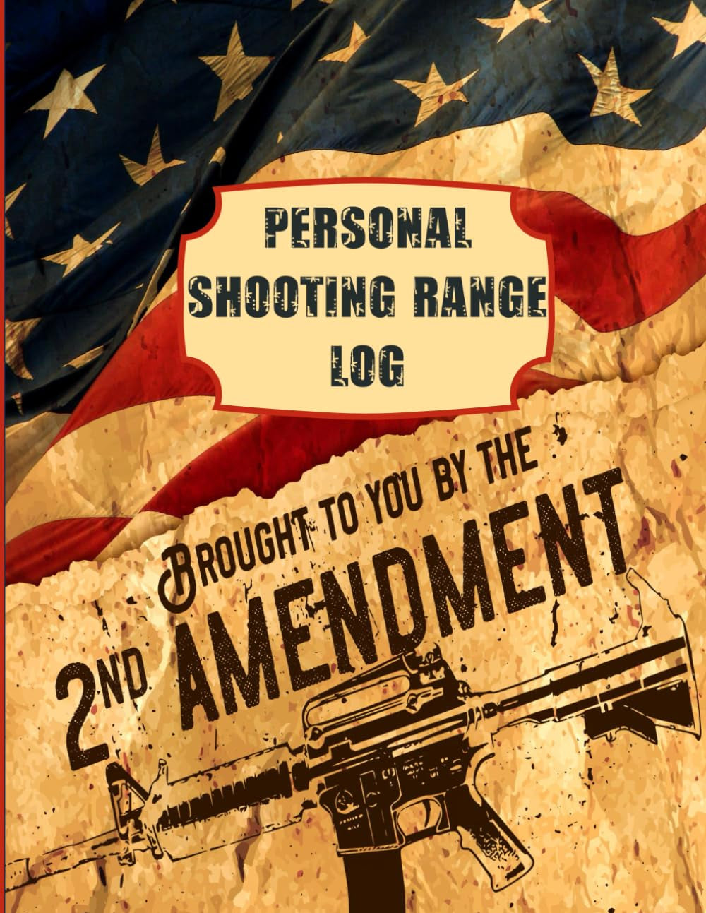 Brought to You By the 2nd Amendment Personal Shooting Range Log: Firing Range Record for Professionals and Beginners - Book Has All Details Including Target Diagrams & Notes