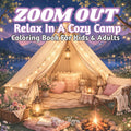 ZOOM OUT Relax in a Cozy Camp: Coloring Book For Kids & Adults | Cute and Easy Cozy Camping Coloring Pages for Relaxation, Stress Relief, and Creative Fun