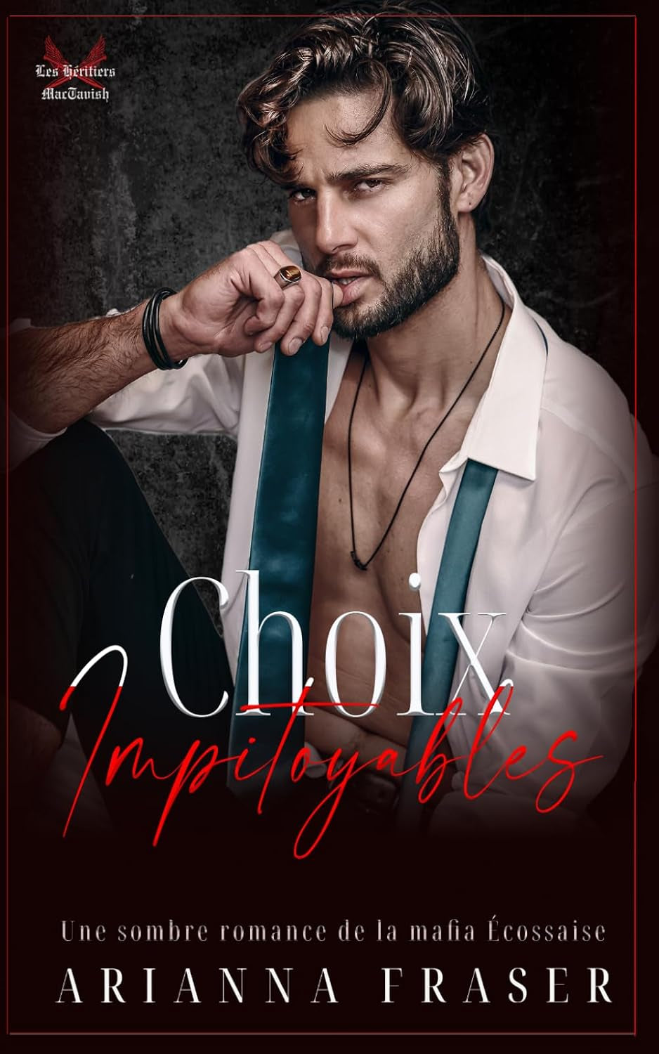 Choix Impitoyables: Une sombre romance de la mafia Écossaise (Les Héritiers De MacTavish) (French Edition)