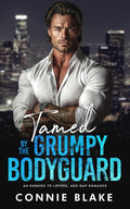 Tamed by the Grumpy Bodyguard: An Enemies to Lovers, Age-Gap Romance