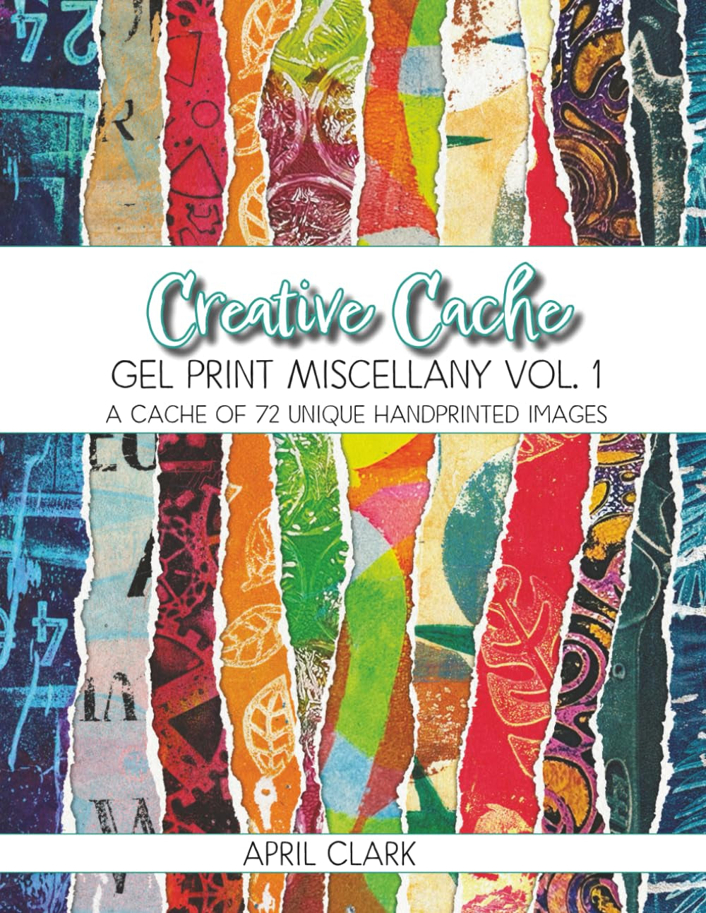 Gel Print Miscellany Vol. 1: A collection of 72 colorful and unique handmade gel print textures (Creative Cache)