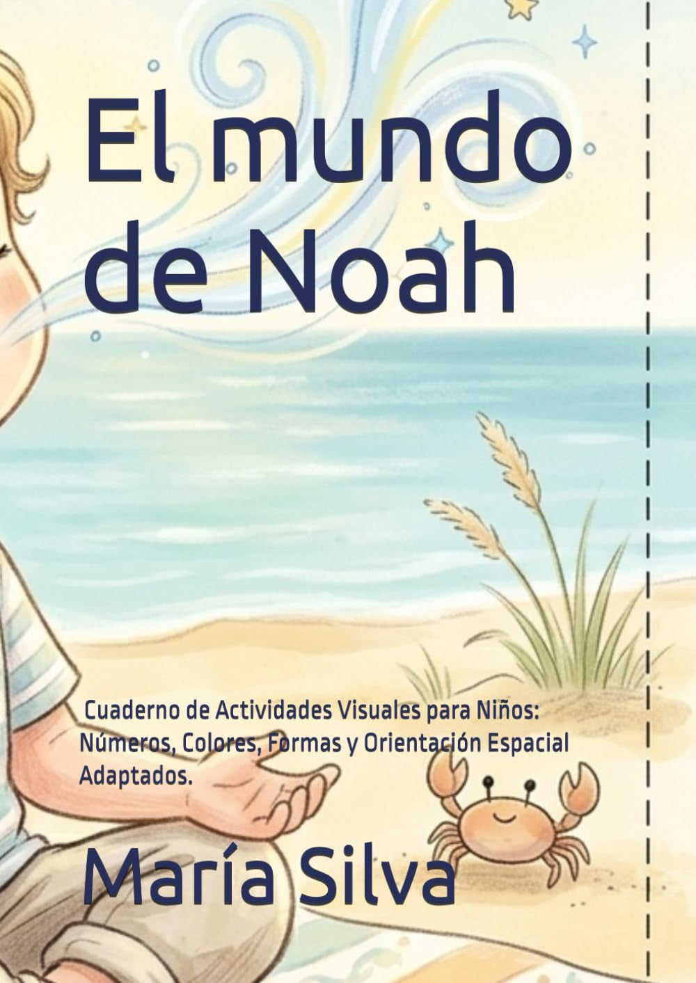 El mundo de Noah: Un cuaderno de actividades y calma. Trazos, laberintos y refugio para mentes curiosas. (Spanish Edition)