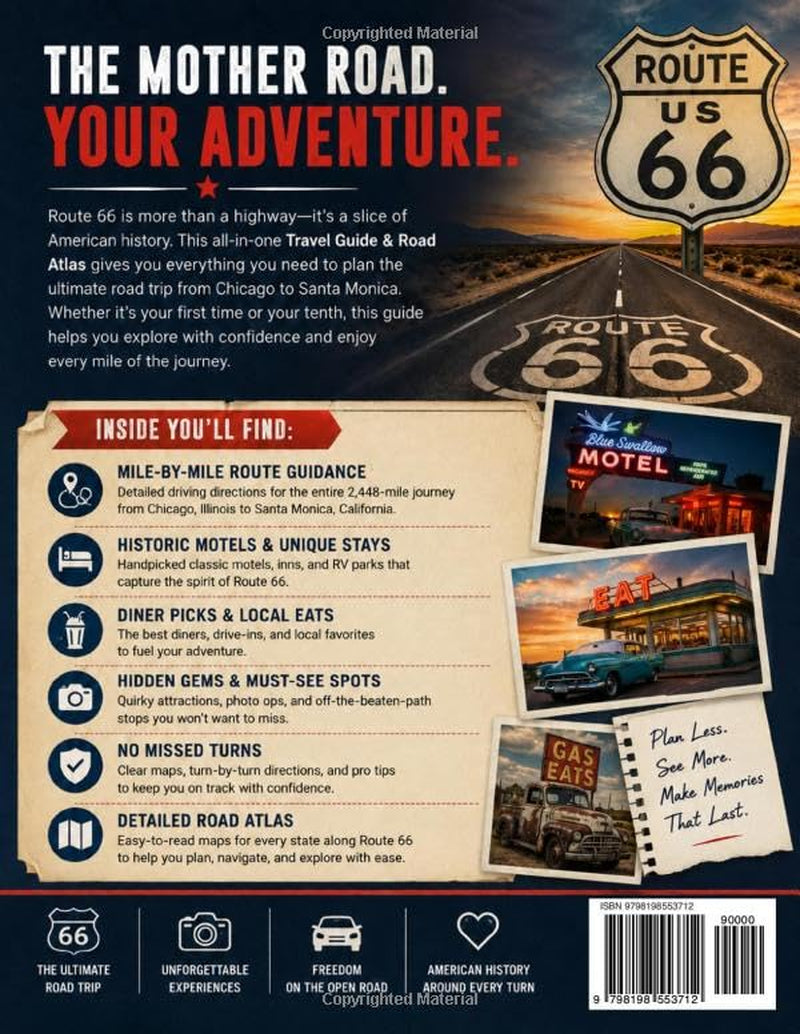Route 66 Travel Guide and Road Atlas: Master the Classic American Road Trip Mile-by-Mile from Chicago to Santa Monica with Historic Motels, Diner Picks, and Hidden Spots Without Missing a Turn