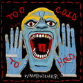 Too Cold To Hold (TRANSLUCENT BLUE VINYL)