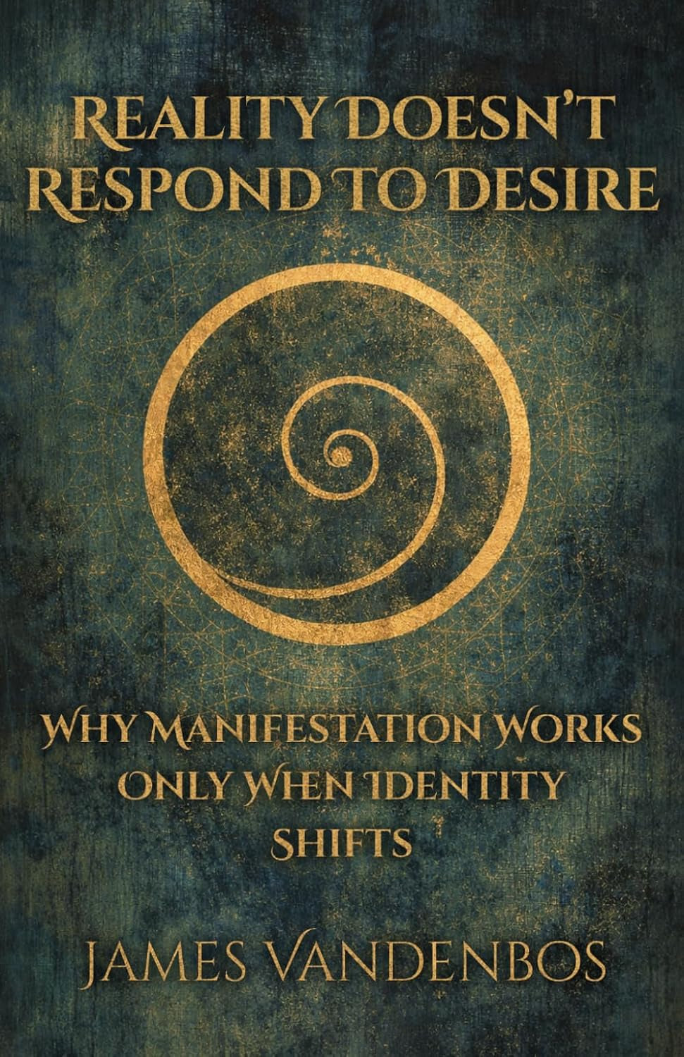 Reality Doesn’t Respond to Desire: Why Manifestation Works Only When Identity Shifts