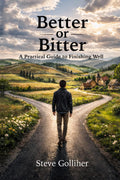 Better or Bitter - A Practical Guide to Finishing Well