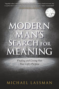 Modern Man's Search for Meaning: Finding and Living Out Your Life's Purpose
