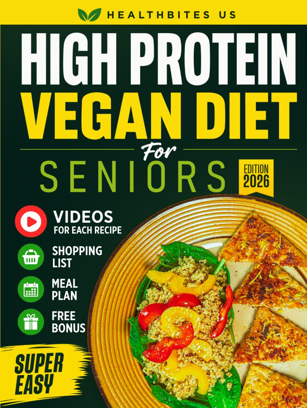 High Protein Vegan Diet For Seniors Made Simple: Delicious Plant-Based Recipes to Help You Feel Strong, Full of Energy, and Live Independently After ... for Every Recipe. (Cookbooks for Seniors)