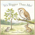It's Bigger Than Me!: A Timeless Picture Book About Community, Empathy, and Our Beautifully Connected World and Each Other! (Appreciate and Imagine)