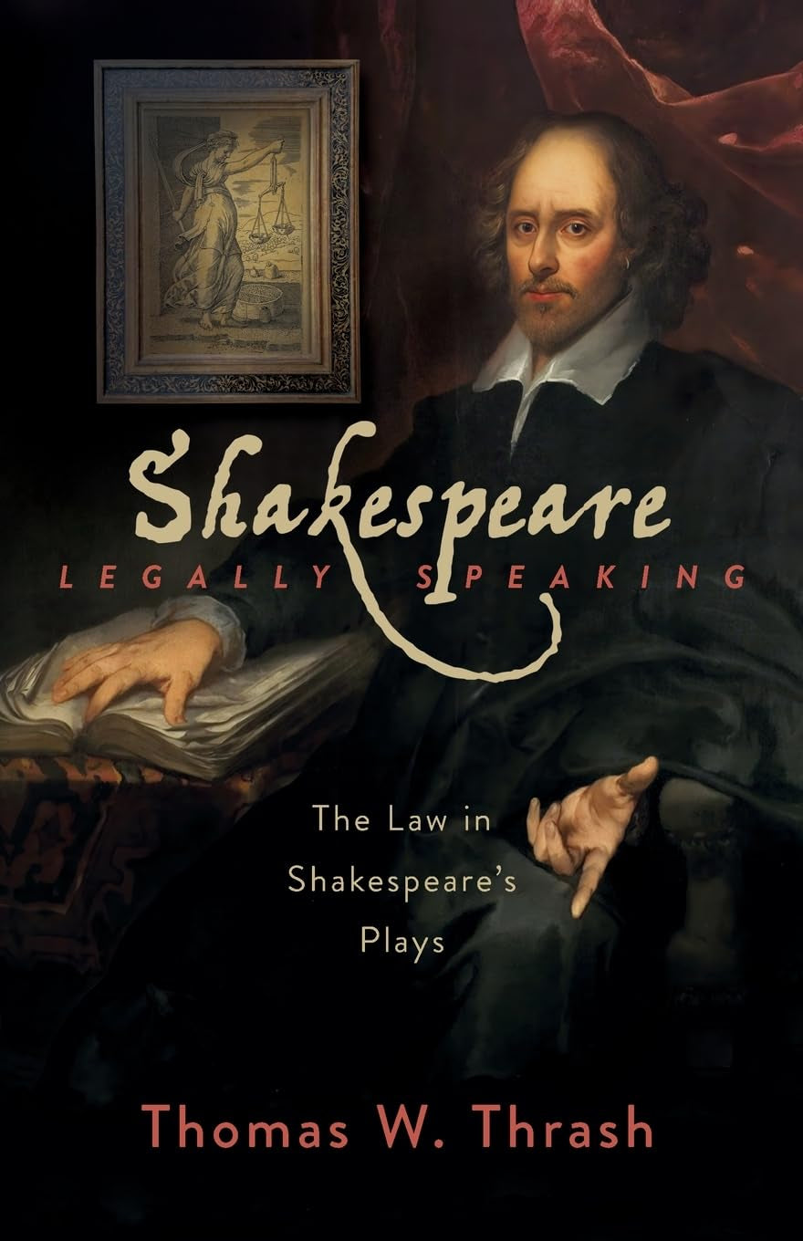 Shakespeare Legally Speaking: The Law in Shakespeare's Plays