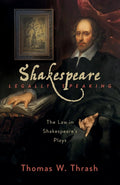 Shakespeare Legally Speaking: The Law in Shakespeare's Plays