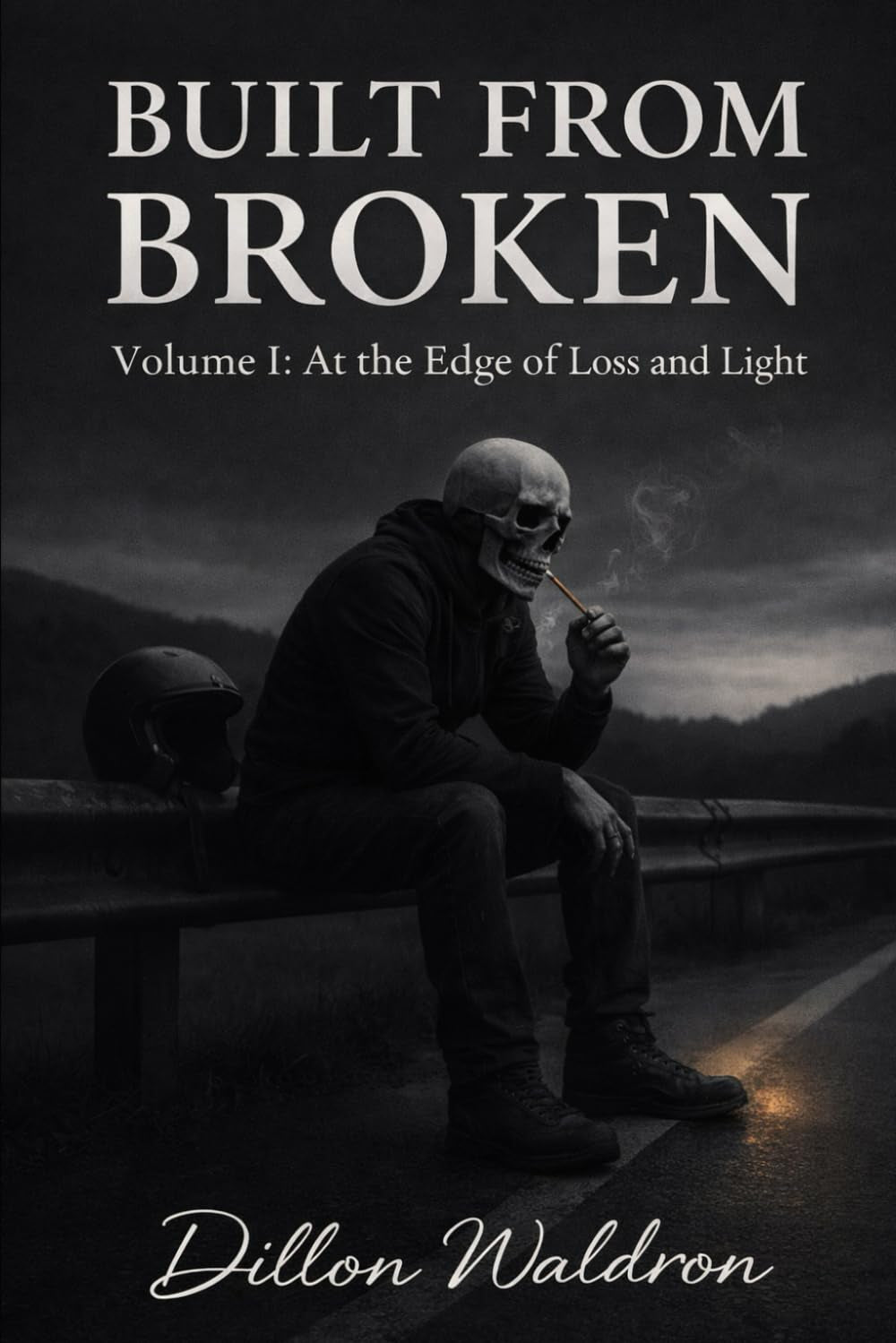 Built from Broken: Volume 1: At the Edge of Loss and Light
