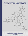 Chemistry Notebook: Hexagonal graph paper notebook for drawing organic chemistry structures | Organic Chemistry and Biochemistry Notebook |Perfect for ... studies| With periodic table on back cover
