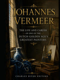 Johannes Vermeer: The Life and Career of One of the Dutch Golden Age’s Greatest Painters