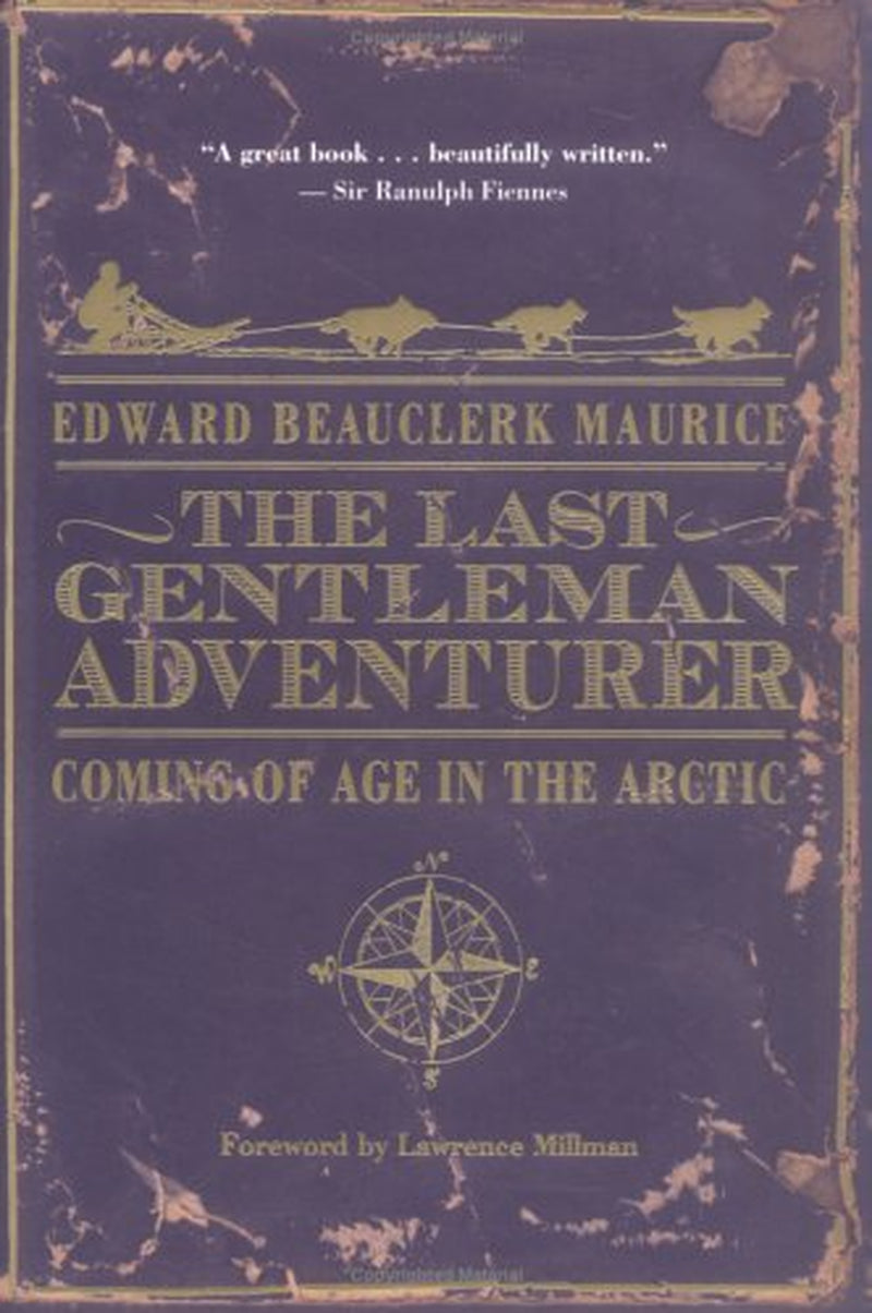 The Last Gentleman Adventurer: Coming of Age in the Arctic