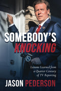 Somebody's Knocking: Lessons Learned from a Quarter Century of TV Reporting