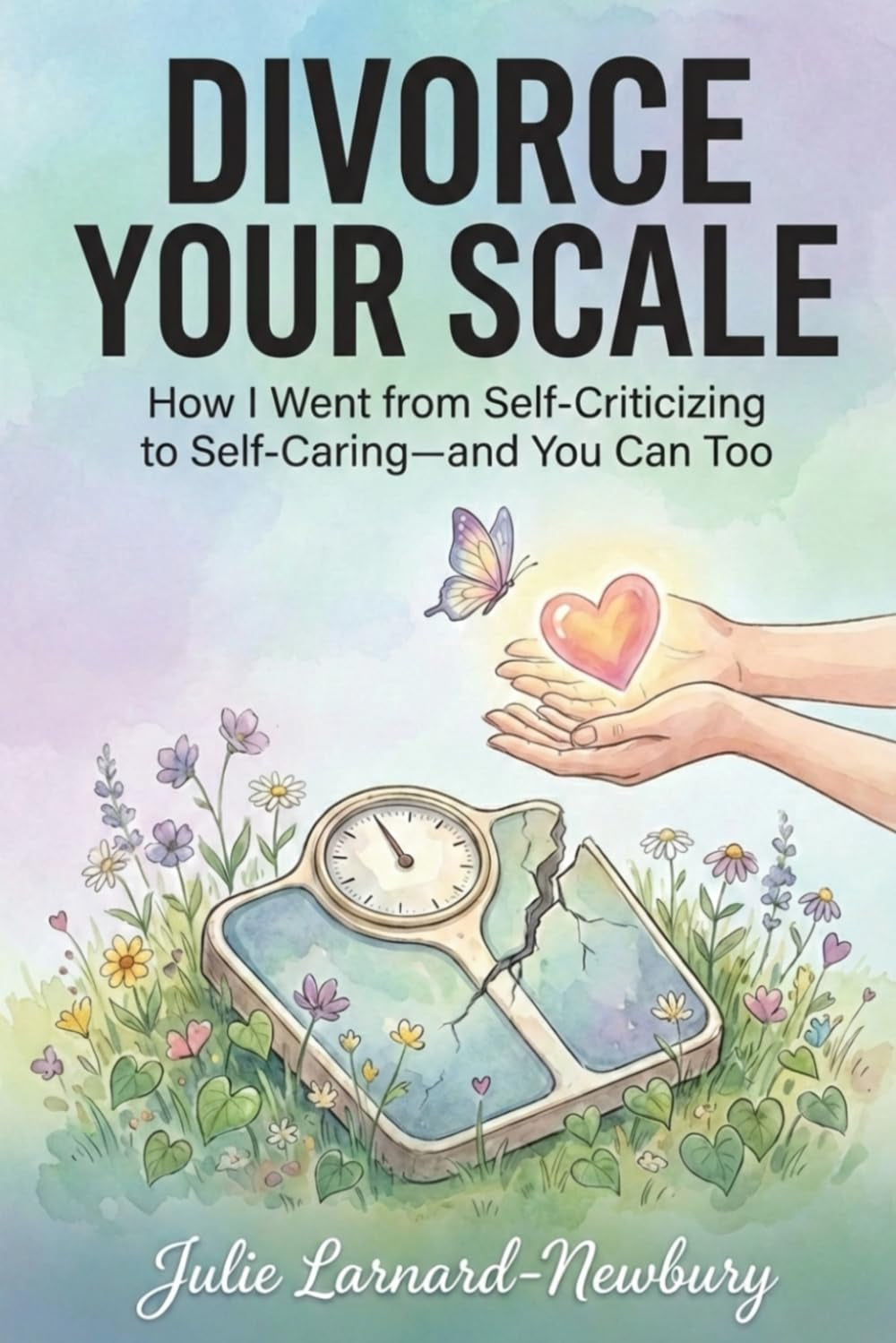 Divorce Your Scale: From Self-Criticizing to Self-Caring!