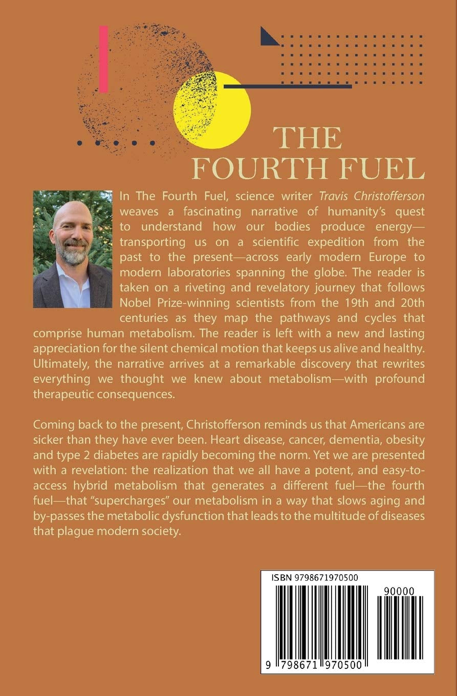 Ketones, The Fourth Fuel: Warburg to Krebs to Veech, the 250 Year Journey to Find the Fountain of Youth
