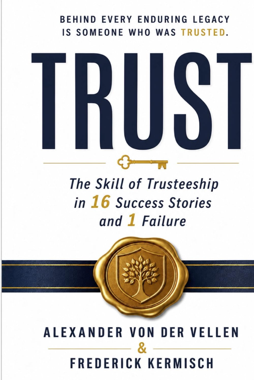 Trust: The Skill of Trusteeship in 16 Success Stories and 1 Failure