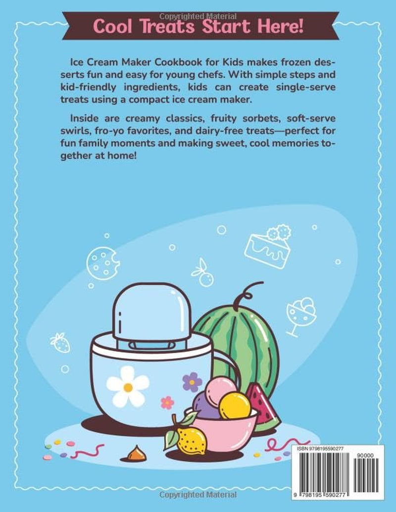 Ice Cream Maker Cookbook for Kids: Fun and Easy Kid-Friendly Recipes for Dash My Mug — Make Single-Serve Ice Cream, Dairy-Free Treats, Soft-Serve, ... & More! (Fun & Easy Kids Cookbook Series)