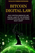 BITCOIN DIGITAL LAW: WHY CRYPTOCURRENCIES ARE DIGITAL LAWS OF THE INTERNET AND WHY STATES MUST ADAPT