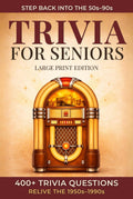 Trivia for Seniors Large Print Edition: 400 Multiple-Choice Questions from the 1950s to 1990s to Spark Memories and Conversations
