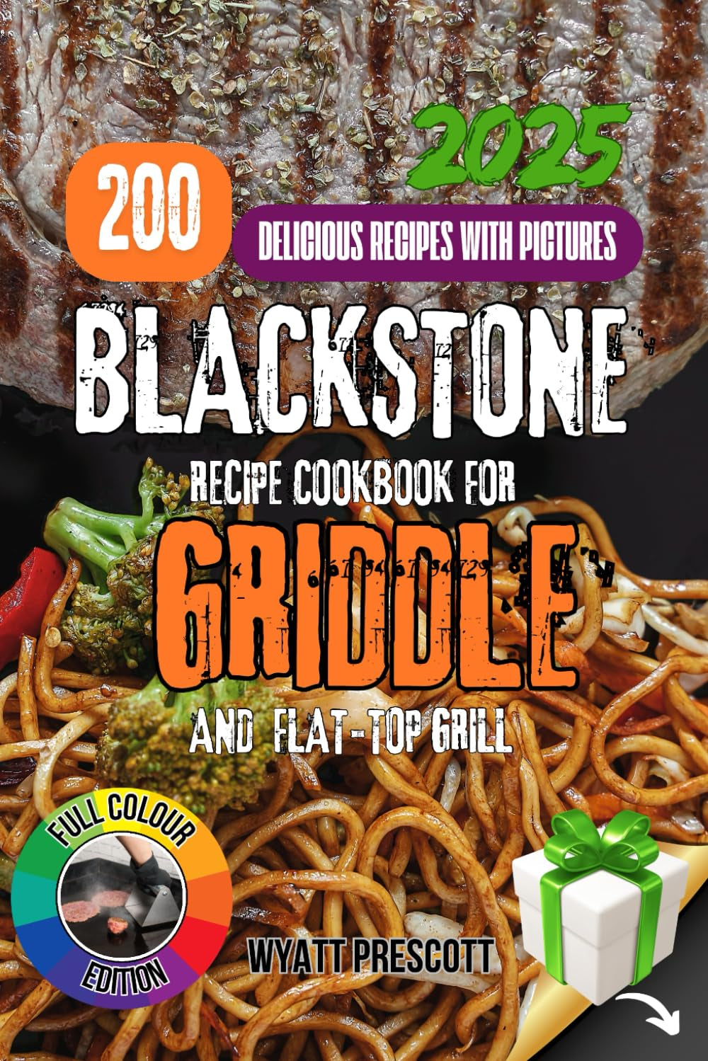 BLACKSTONE RECIPE COOKBOOK FOR GRIDDLE AND FLAT-TOP GRILL: Discover Professional Techniques, Global Flavors, and 200 Chef-Tested Recipes to Transform ... Griddle into a Gourmet Cooking Station