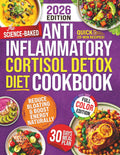 The Science Backed Anti Inflammatory Cortisol Detox Diet Cookbook: Quick Everyday Meals to Reduce Bloating, Lower Cortisol & Make Healthy Eating Easier