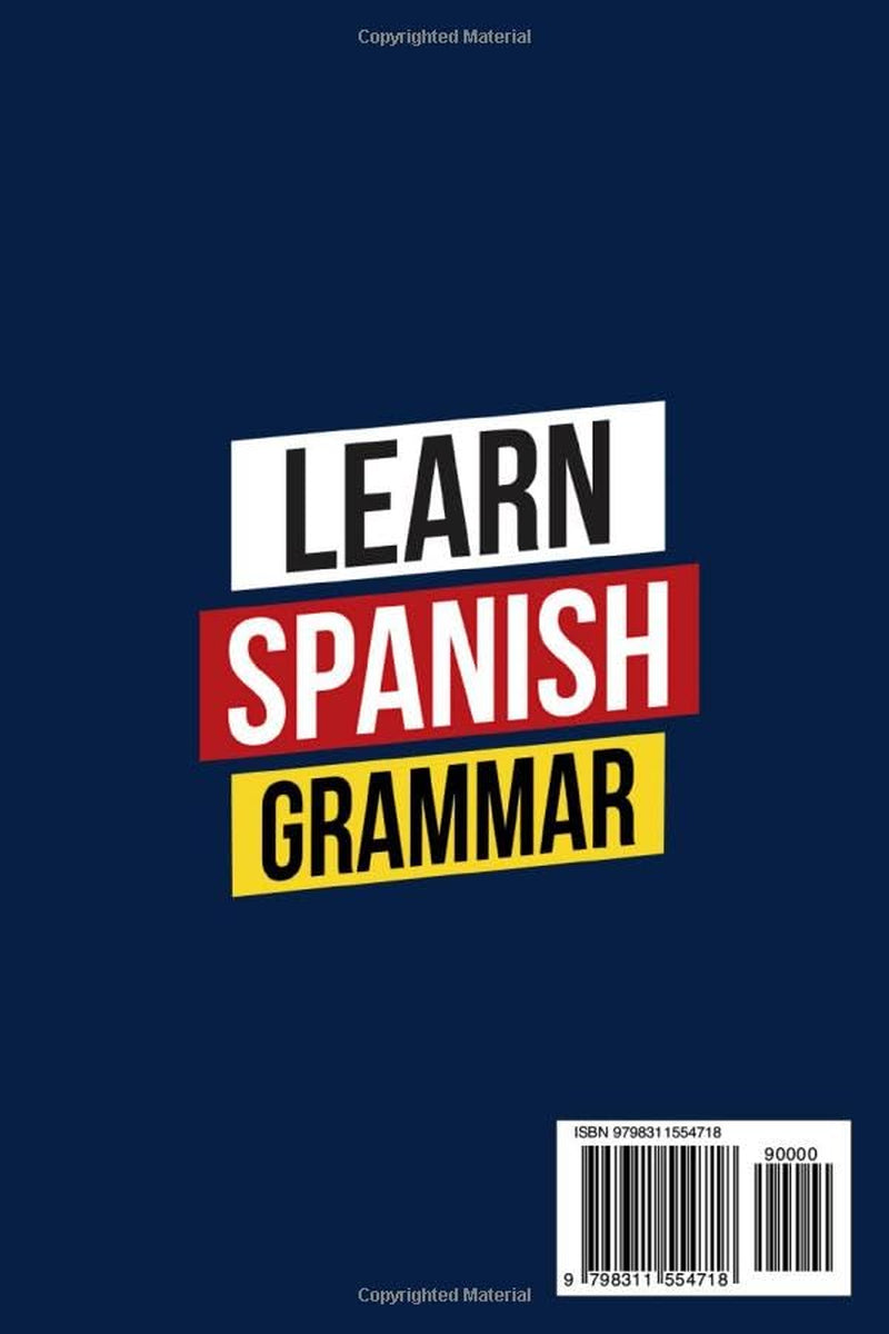 Spanish Essential Grammar: Beginner's Workbook: Speak Spanish in 30 Days – A Quick & Enjoyable Way to Master Practical Spanish You’ll Actually Use (Spanish Made Easy)