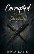 Corrupted by the Sergeant: A Single Dad Nanny Public Claim MC Romance (Broken Halos Motorcycle Club)
