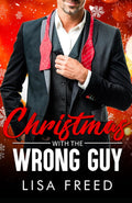 Christmas with the Wrong Guy: Curvy Girl, Age Gap, Opposites Attract, Steamy Holiday Romance (Wrong Guy (Love Unintended))