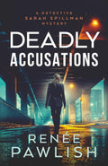 Deadly Accusations (Detective Sarah Spillman Mystery Series)