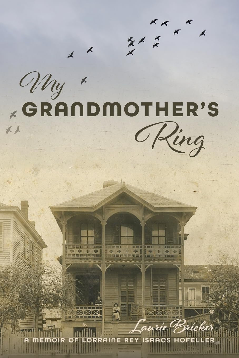 My Grandmother's Ring: A Memoir of Lorraine Rey Isaacs Hofeller