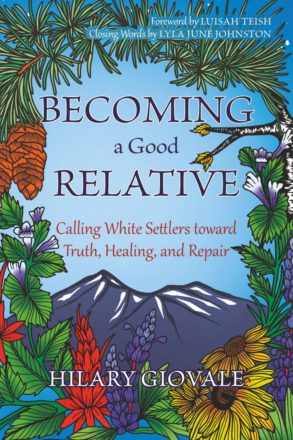 Becoming a Good Relative: Calling White Settlers toward Truth, Healing, and Repair (second edition)