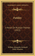 Futility: A Novel On Russian Themes (1922)