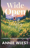 Wide Open Valley: A Sapphic Sacred Peaks Collection (Sacred Peaks Ranch)