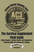 The Survival Supplement Field Guide: Herbal Support, Tactical Health, and Supplement Protocols When the System Isn’t Coming (Armed Citizen Casualty Care)