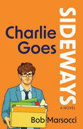 Charlie Goes Sideways: A Novel