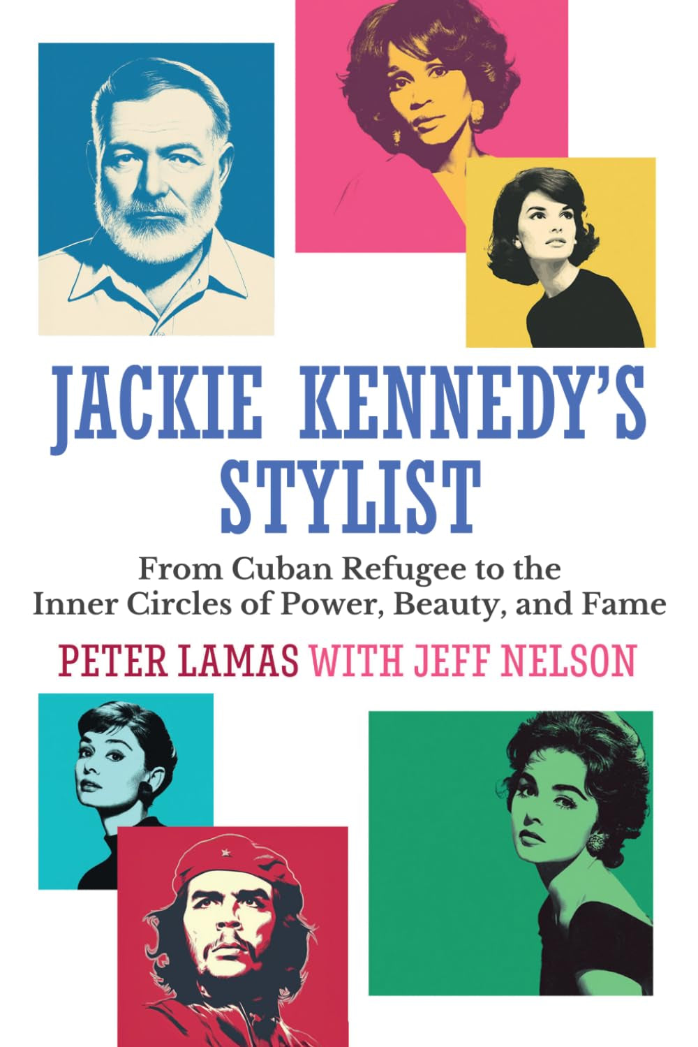 Jackie Kennedy’s Stylist: From Cuban Refugee to the Inner Circles of Power, Beauty, and Fame