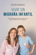 Vivir sin migraña infantil: Neurobiología práctica para padres con niños y adolescentes con jaqueca (Spanish Edition)